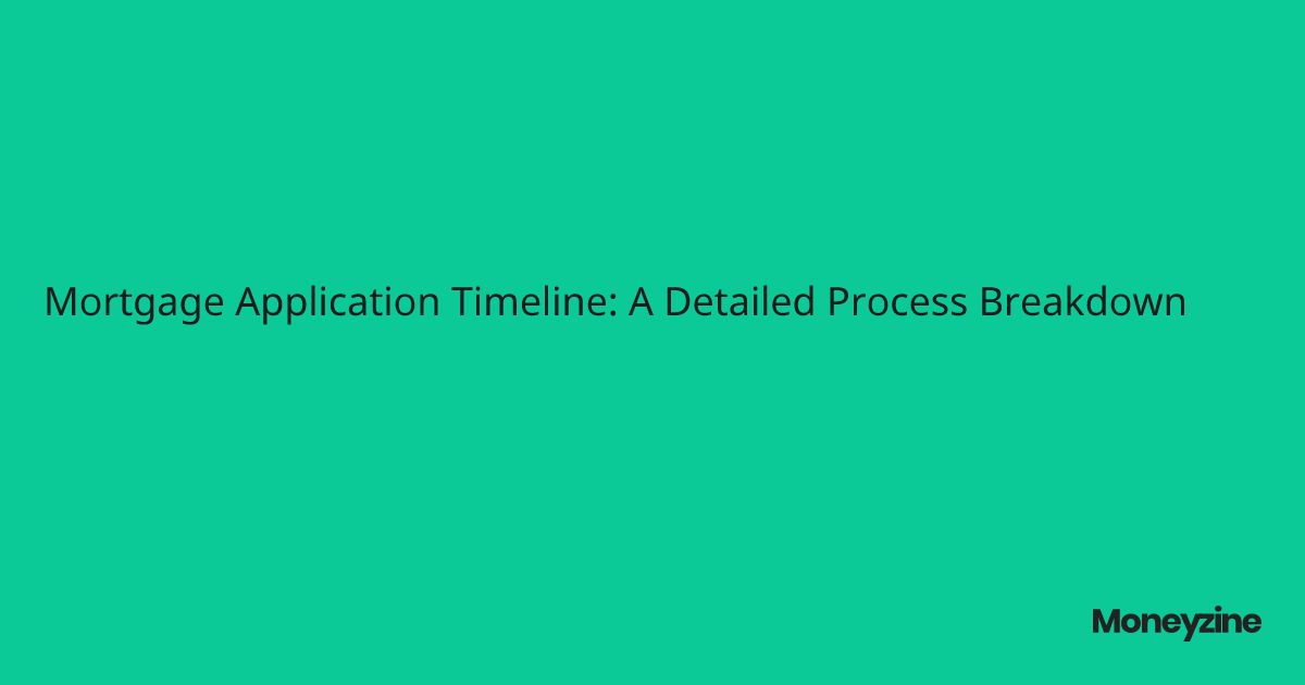 Mortgage Application Timeline A Detailed Process Breakdown