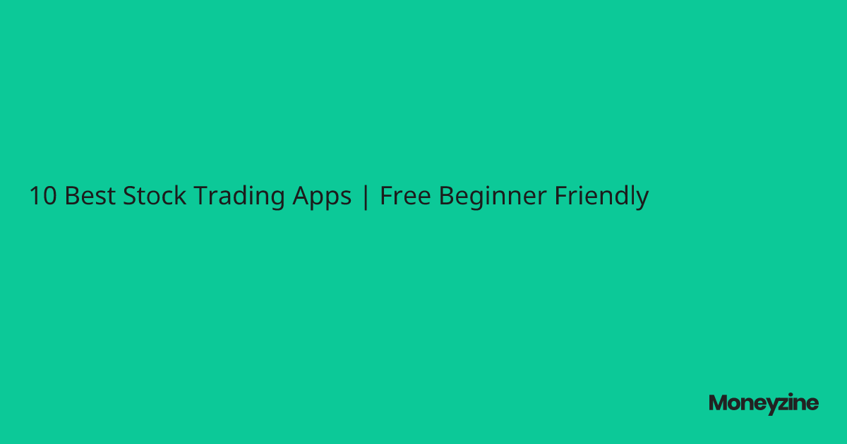 10 Best Stock Trading Apps | Free + Beginner Friendly - Best Stock Market Apps For Beginners Uk