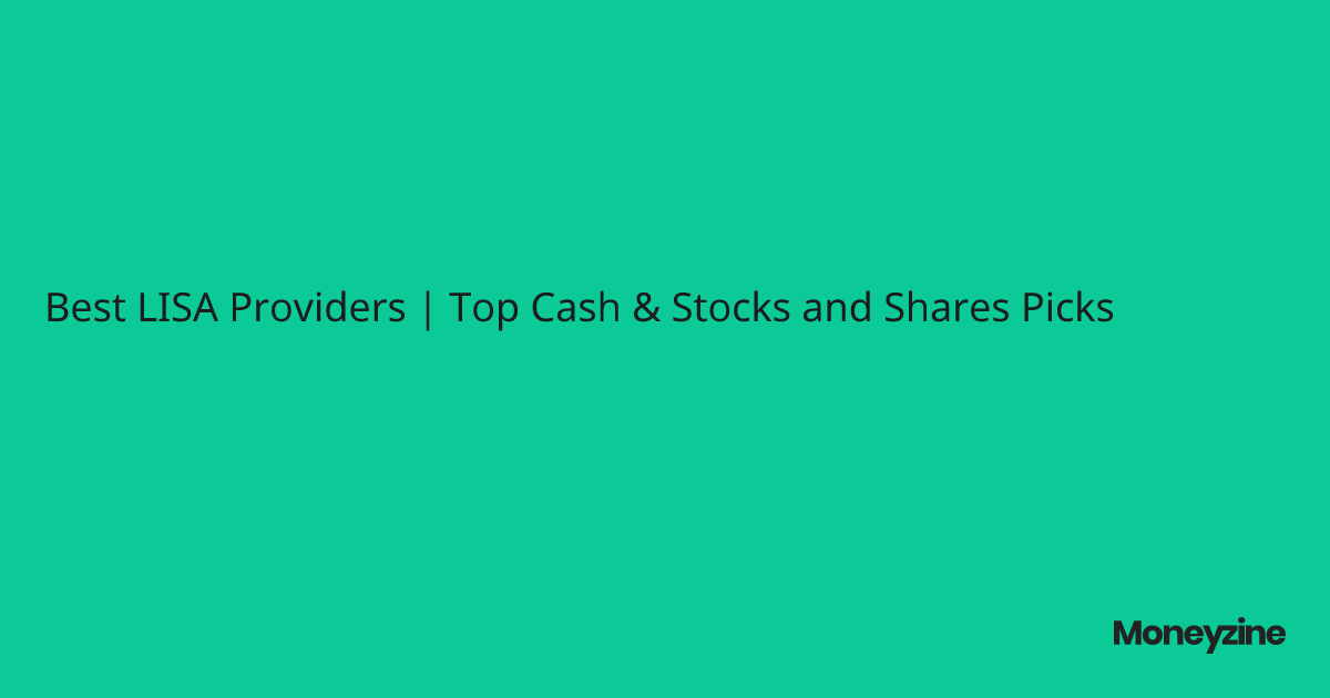 Best LISA Providers Top Cash & Stocks and Shares Picks