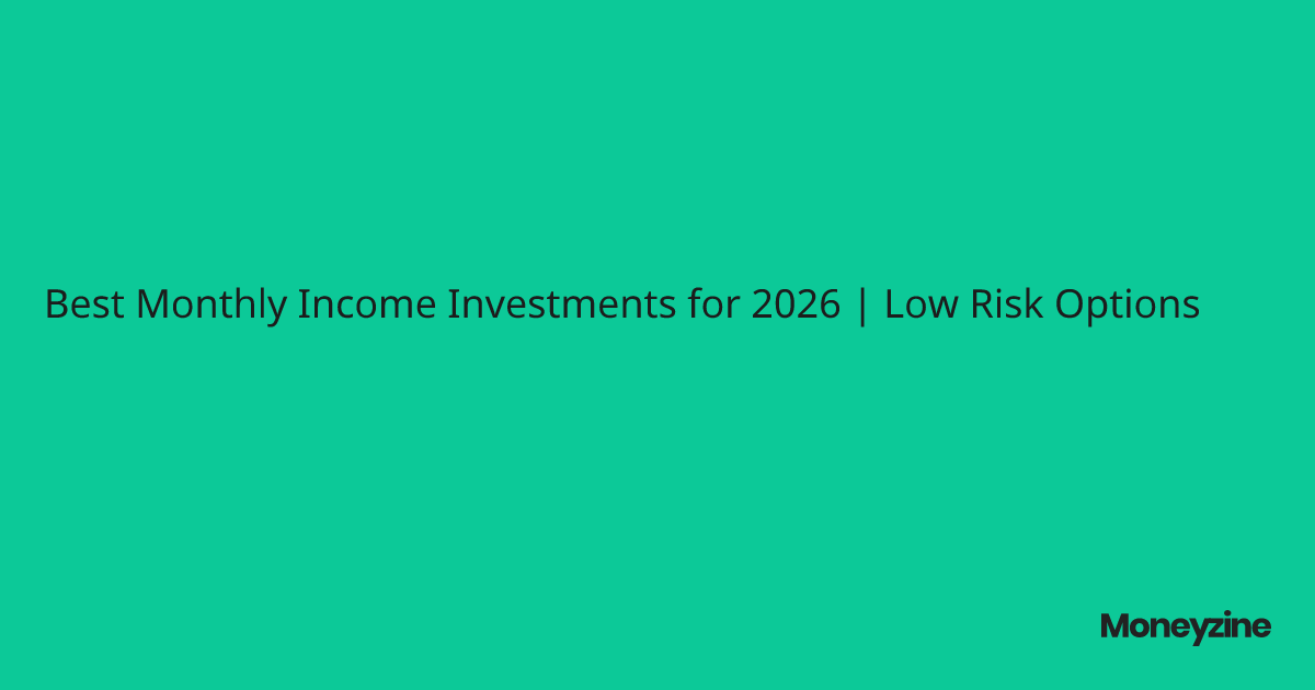 Best Monthly Income Investments for 2026 | Low Risk Options