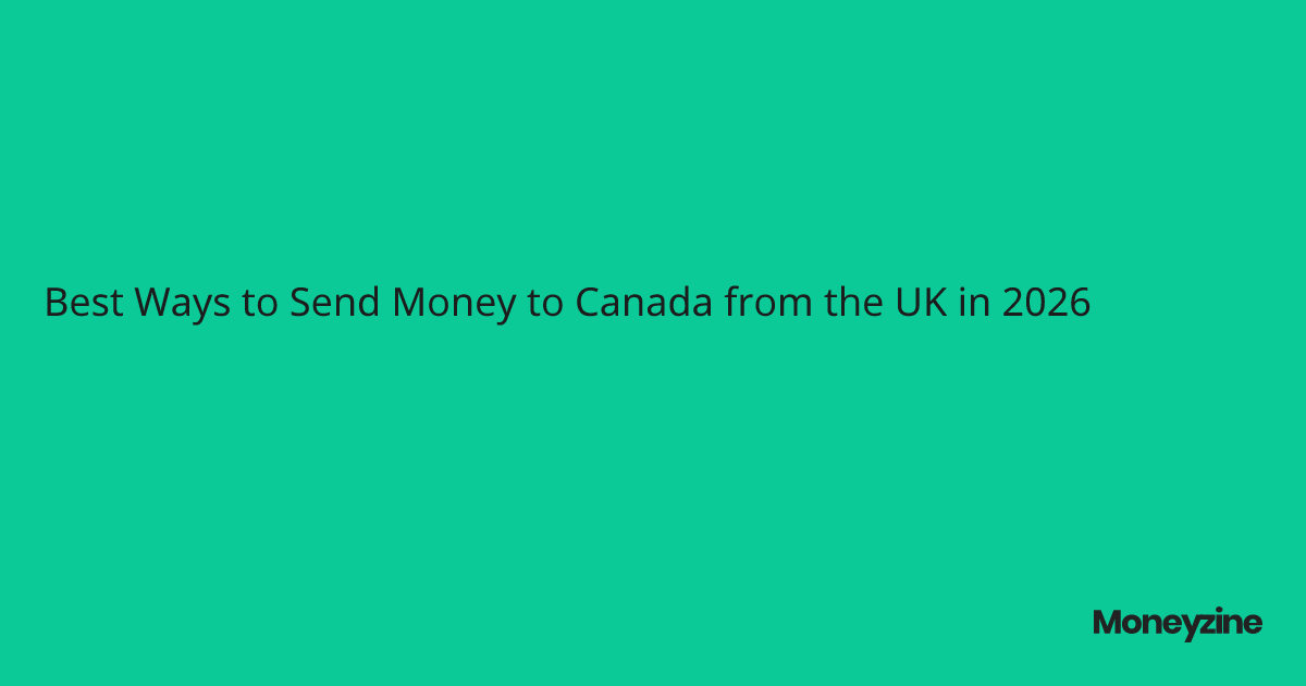 Best Ways to Send Money to Canada from the UK in 2026
