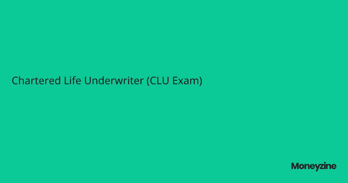 Chartered Life Underwriter (CLU Exam)