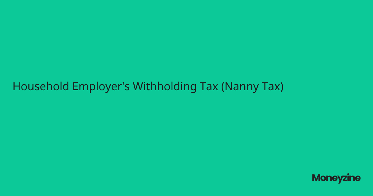 Household Employer's Withholding Tax (Nanny Tax)