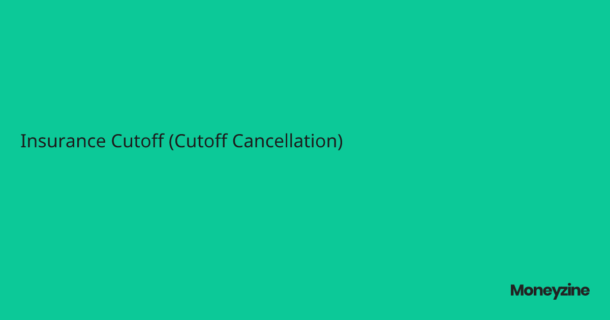 Insurance Cutoff (Cutoff Cancellation)