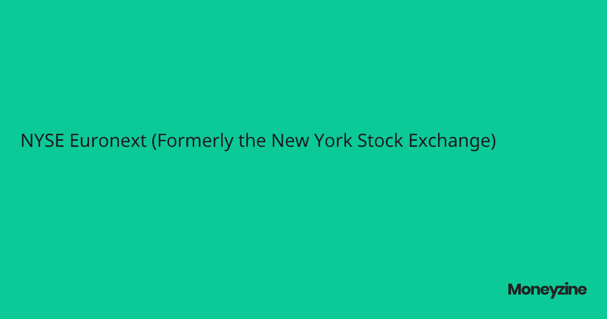 NYSE Euronext (Formerly the New York Stock Exchange)
