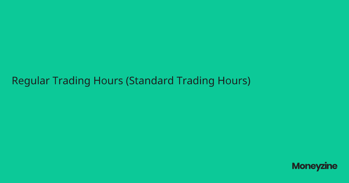 Regular Trading Hours (Standard Trading Hours)