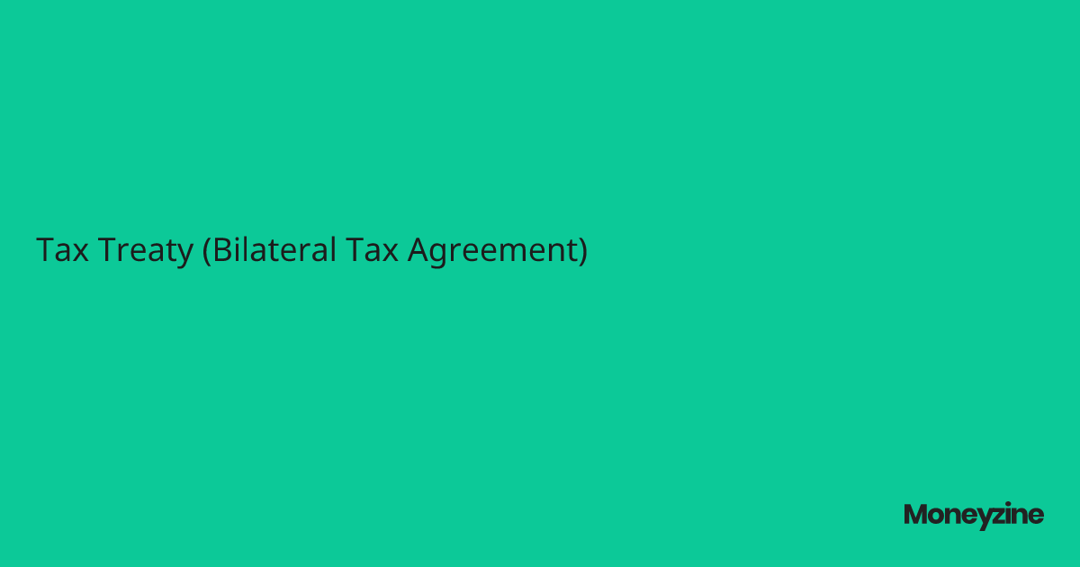 Tax Treaty (Bilateral Tax Agreement)
